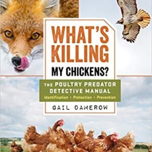 What’s Killing My Chickens?: The Poultry Predator Detective Manual by Gail Damerow